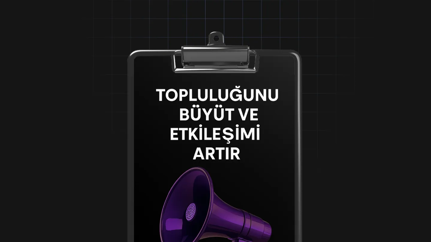 Topluluğunu Büyüt Ve Etkileşimi Artır